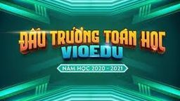 Chủ đề Đấu trường toán học quận Ba Đình của trận đấu 05 - Thứ 6 - 19/02/2021 (20h30 - 20h50)