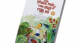 Giới thiệu sách “ Vừa nhắm mắt vừa mở cửa sổ”