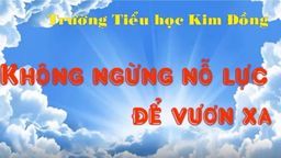 Trường Tiểu học Kim Đồng – Quận Ba Đình Không ngừng nỗ lực để vươn xa