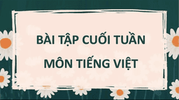Bài tập cuối tuần 9 môn  Tiếng Việt 4