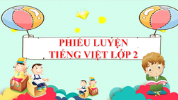 Phiếu luyện Tiếng Việt lớp 2 tuần 14