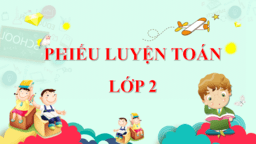 Phiếu luyện môn Toán tuần 33 lớp 2