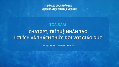 Thay đổi nhận thức- thay đổi vai trò của Người Thầy để đón nhận Chat GPT, trí tuệ nhân tạo với những lợi ích và thách thức đối với Giáo dục