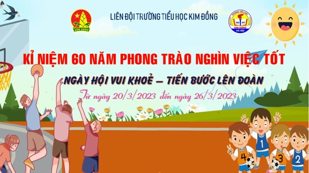 Trường Tiểu học Kim Đồng tổ chức Lễ kỉ niệm 60 năm phong trào nghìn việc tốt và “Ngày hội vui khoẻ - Tiến bước lên Đoàn”