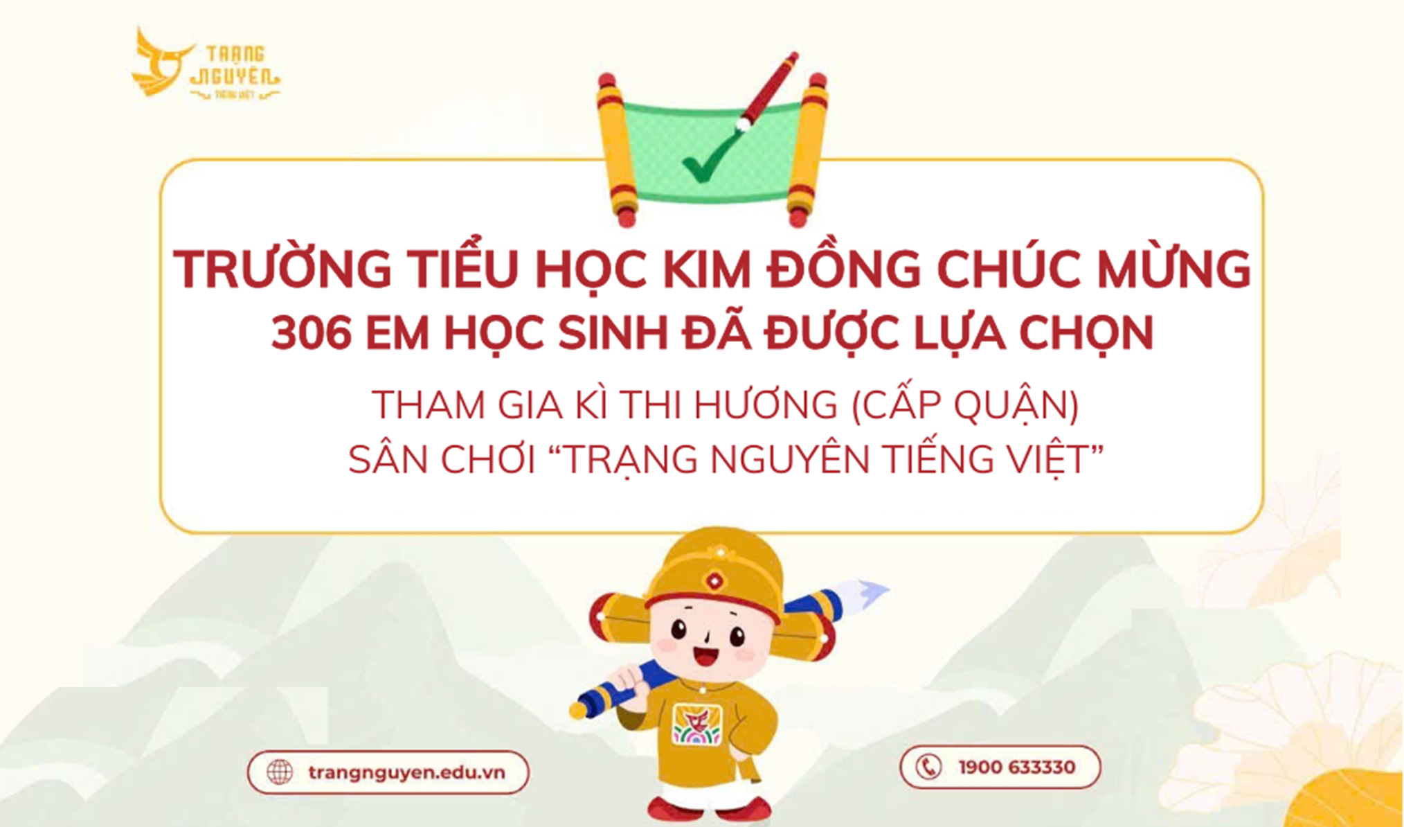 Trường Tiểu học Kim Đồng thông báo danh sách học sinh tham gia vòng thi Hương (cấp Quận) sân chơi giáo dục trực tuyến “Trạng Nguyên Tiếng Việt” năm học 2024-2025.