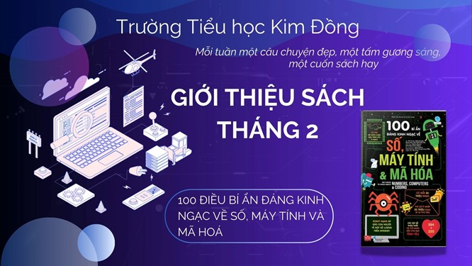 Trường tiểu học Kim Đồng giới thiệu sách tháng 2: 100 điều bí ẩn đáng kinh ngạc về số, máy tính và mã hoá