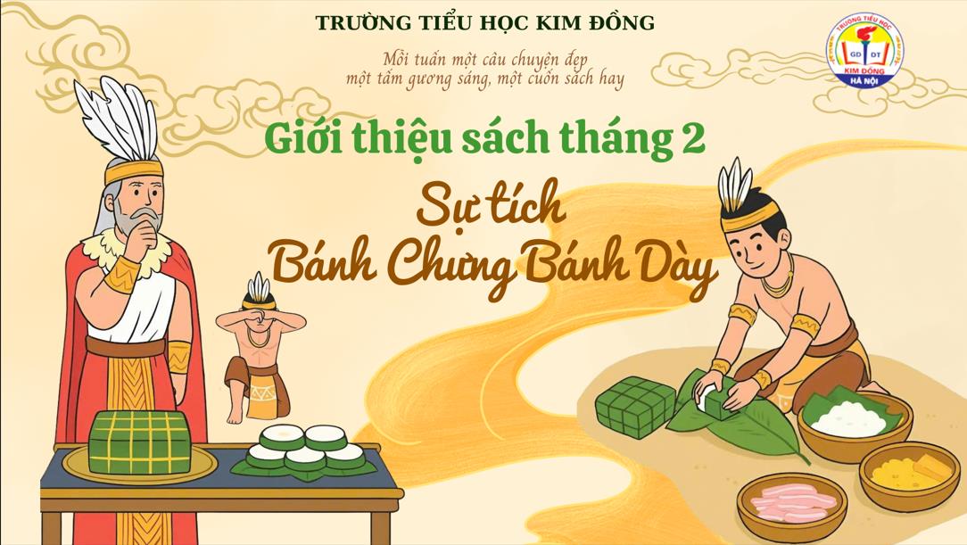 Thư viện trường Tiểu học Kim Đồng giới thiệu sách tháng 2/2026 – Sự tích Bánh Chưng Bánh Dày